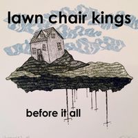 Before It All by Lawn Chair Kings