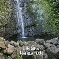 Wai Ola Flow by Sam Sims