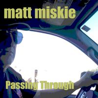 Passing Through by Matt Miskie