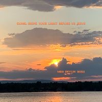 COME, SHINE YOUR LIGHT BEFORE US JESUS by megdevlinirish.com