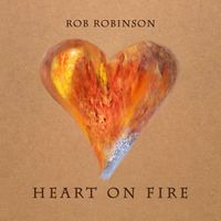 Heart on Fire by Rob Robinson