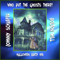 Who Put the Ghosts There? Halloween Party Mix Club Version by Johnny Schaefer and Bolton Hill