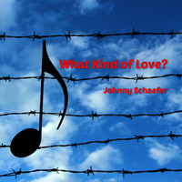 What Kind of Love? by Johnny Schaefer