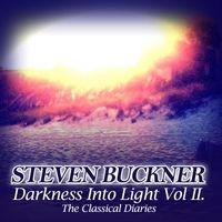 Darkness Into Light, Vol II: The Classical Diaries by Steven Buckner