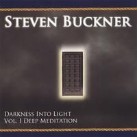 Darkness Into Light Vol 1. Deep Meditation by Steven Buckner