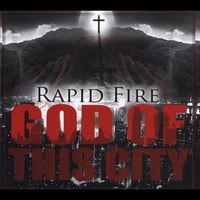 God of This City by Rapid Fire