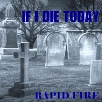 If I Die Today by Rapid Fire
