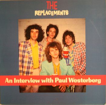 An Interview with Paul Westerberg Recorded @ Blackberry Way 1987 for Sire/Warner Brothers Engineer Mike Owens
