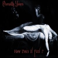How Does It Feel? by Eternally Yours