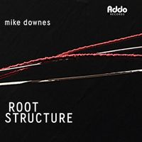 Mike Downes - Root Structure - JUNO WINNER!
