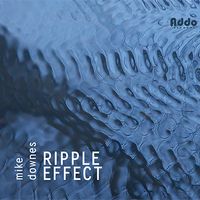 Ripple Effect by Mike Downes