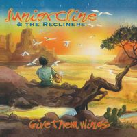 Give Them Wings by Junior Cline & The Recliners