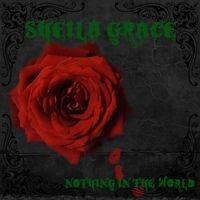 Nothing in the World by Sheila Grace