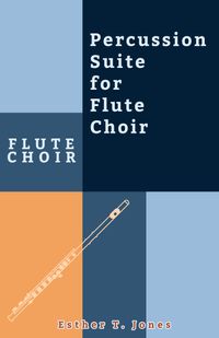 Percussion Suite for Flute Choir
