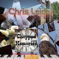 Chopped Memories by Chris Leide
