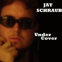 Under Cover by Jay Schraub