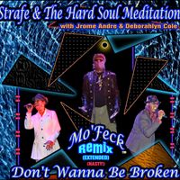 Don't Wanna Be Broken - Mo' Feck Remix Extended (Nasty) by Strafe & the Hard Soul Meditation with Jrome Andre & Deborahlyn Cole