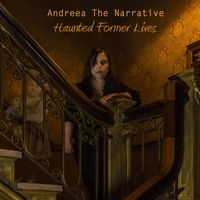 Haunted Former Lives by Andreea the Narrative