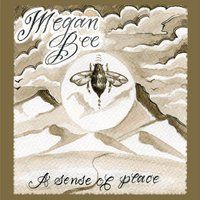 A Sense of Place by Megan Bee