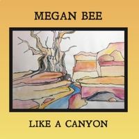 Like a Canyon by Megan Bee