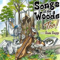 Songs of the Woods Too (2016) by Sam Sapp