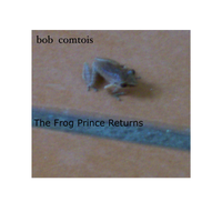 The Frog Prince Returns by Bob Comtois