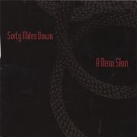 A New Skin by Sixty Miles Down