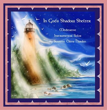 © SDH~In God's Shadow Shelter In God's Shadow Shelter © 2016 Suzanne Davis Harden All Glory To God
