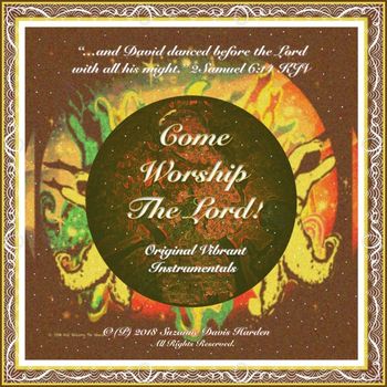 © SDH-ALBUM_ART-"COME_WORSHIP_THE_LORD"  All Glory To God Forever!
