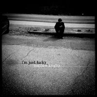 I'm Just Lucky by Matthew Knights