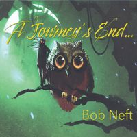 A Journey's End by Bob Neft