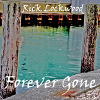 Forever Gone by Rick Lockwood
