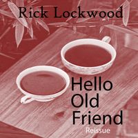 Hello Old Friend - Reissue by Rick Lockwood