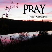 Pray by Cyndi Aarrestad