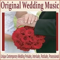 Original Wedding Music: Unique Contemporary Wedding Preludes, Interludes, Postludes & Processionals by Wedding Music Group