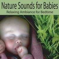 Nature Sounds for Babies by Nature Sounds Artists