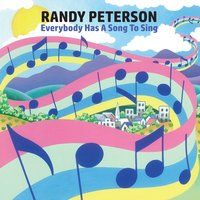 Everybody Has a Song to Sing by Randy Peterson