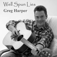 Well Spun Lies by Greg Harper