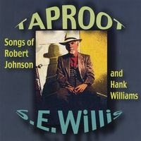 Taproot: Songs of Robert Johnson and Hank Williams by S.E.Willis