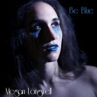 Be Blue by Megan Longwell