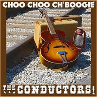 Choo Choo Ch'Boogie (Louis Jordan cover) by The Conductors