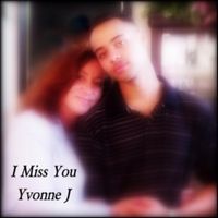 I Miss You by Yvonne J