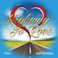 Highway to Love by Yvonne J & Joseph Tito Rodriguez