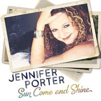Sun Come And Shine by Jennifer Porter