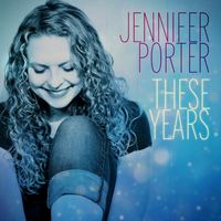 These Years by Jennifer Porter