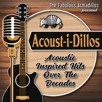 Acoust-I-Dillos - Acoustic Inspired Hits Over The Decades