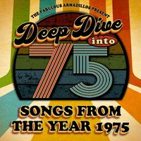 Deep Dive Into '75 - Songs From The Year 1975