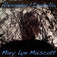 Alexander / Isabella by Mary Lyn Maiscott