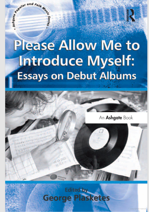 Please Allow Me to Introduce Myself: Essays on Debut Albums