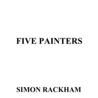 Five Painters by Simon Rackham